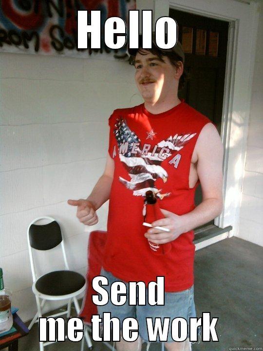 HELLO SEND ME THE WORK Redneck Randal