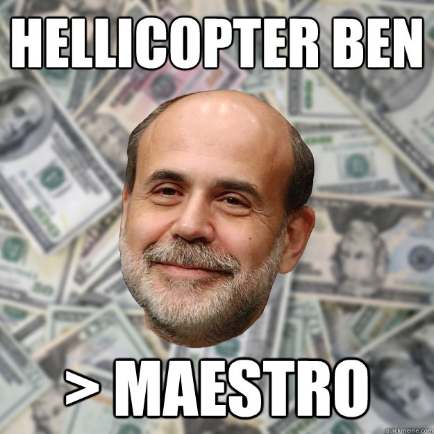 Hellicopter Ben > Maestro  Ben Bernanke