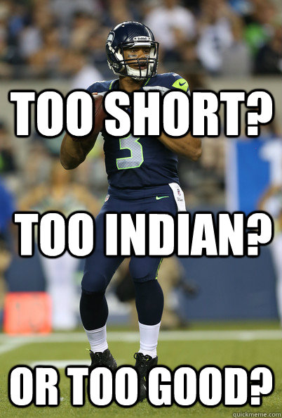 Too SHort? Or Too Good? Too Indian? - Too SHort? Or Too Good? Too Indian?  Russell Wilson