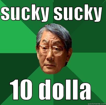 SUCKY SUCKY  10 DOLLA High Expectations Asian Father