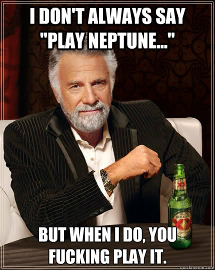 I don't always say 