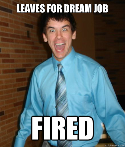 Leaves for dream job fired - Leaves for dream job fired  Brett Messenger