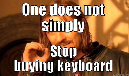 ONE DOES NOT SIMPLY STOP BUYING KEYBOARD Boromir