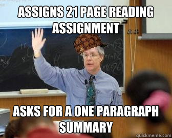 Assigns 21 page reading assignment asks for a one paragraph summary - Assigns 21 page reading assignment asks for a one paragraph summary  Scumbag Professor