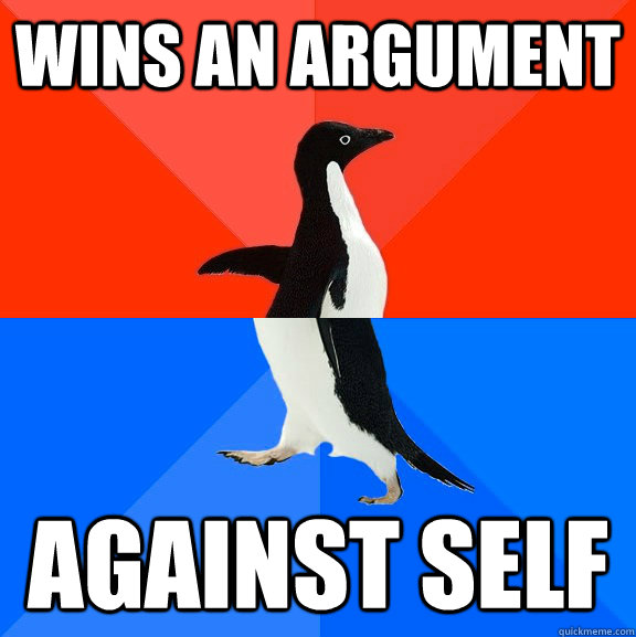 wins an argument against self  Socially Awesome Awkward Penguin