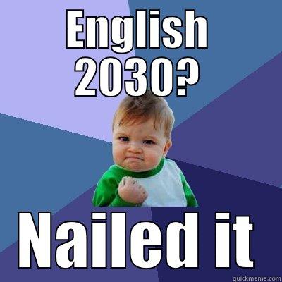 ENGLISH 2030? NAILED IT Success Kid