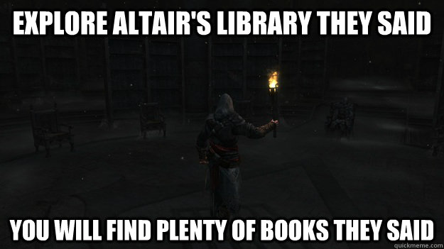 Explore altair's library they said you will find plenty of books they said  