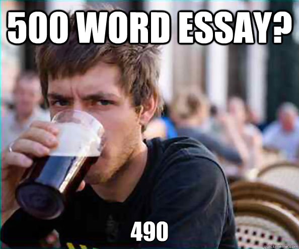500 word essay? 490 - 500 word essay? 490  Lazy College Senior