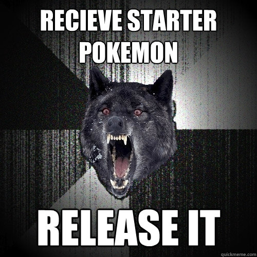 Recieve starter pokemon release it  Insanity Wolf
