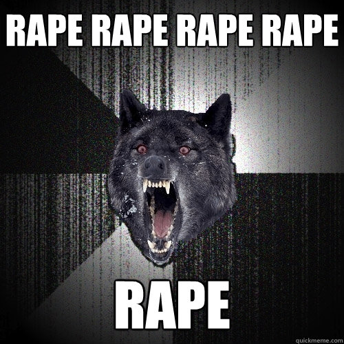 rape rape rape rape Rape - rape rape rape rape Rape  Insanity Wolf