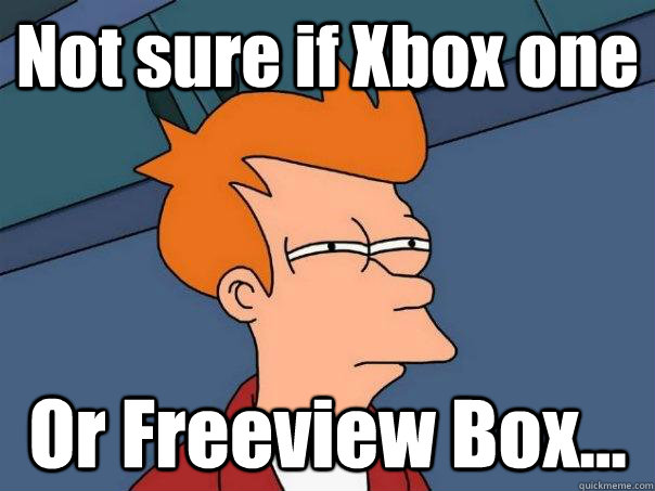 Not sure if Xbox one Or Freeview Box... - Not sure if Xbox one Or Freeview Box...  Futurama Fry