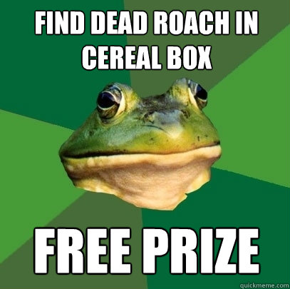 find dead roach in cereal box free prize  Foul Bachelor Frog
