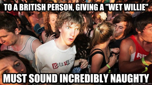To a British person, giving a 