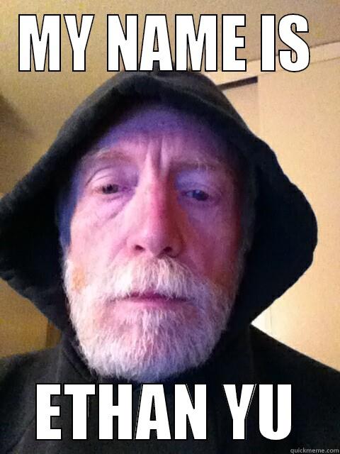 MY NAME IS ETHAN YU Stare Dad