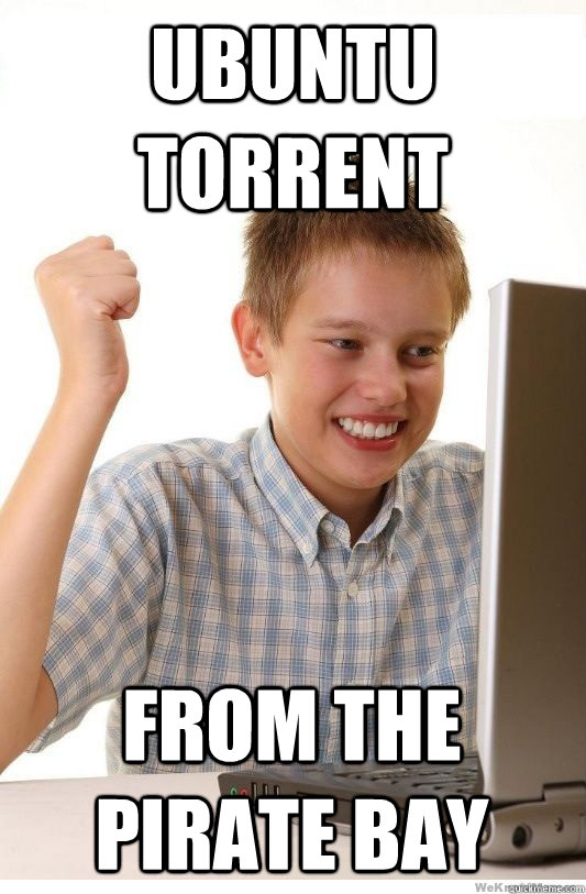 ubuntu torrent from the pirate bay - ubuntu torrent from the pirate bay  First Day On Internet Kid