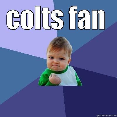 colts fan - COLTS FAN  Success Kid