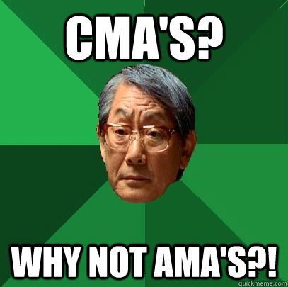 CMA's? Why not AMA's?! - CMA's? Why not AMA's?!  High Expectations Asian Father