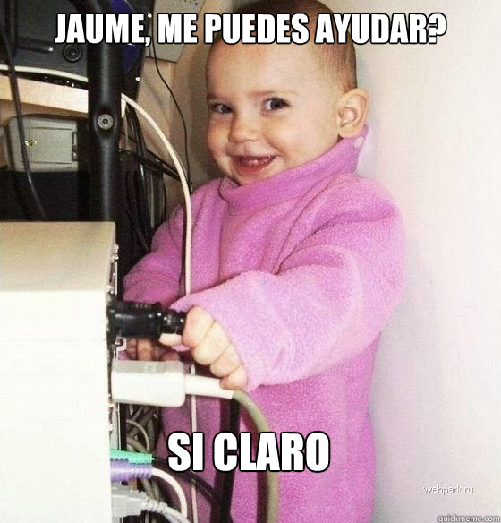jaume, me puedes ayudar? si claro  Troll Baby