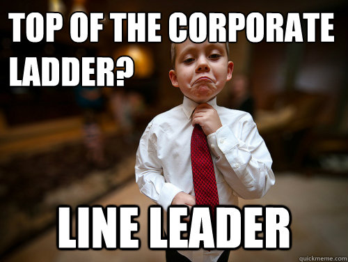 Top of the Corporate Ladder? Line Leader - Top of the Corporate Ladder? Line Leader  Financial Advisor Kid