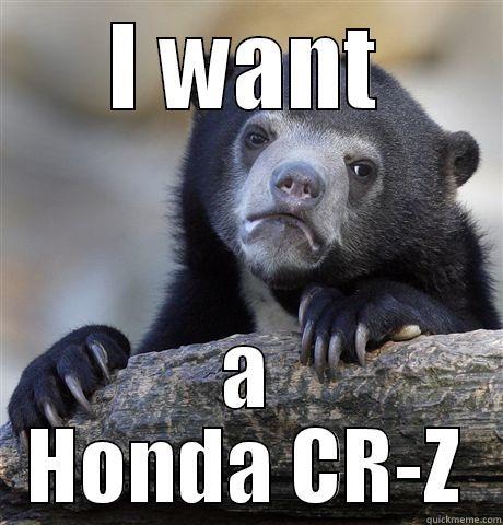 I WANT A HONDA CR-Z Confession Bear