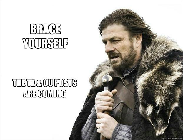 the tx & ou posts
are coming brace yourself  Brace yourself - muslim claims