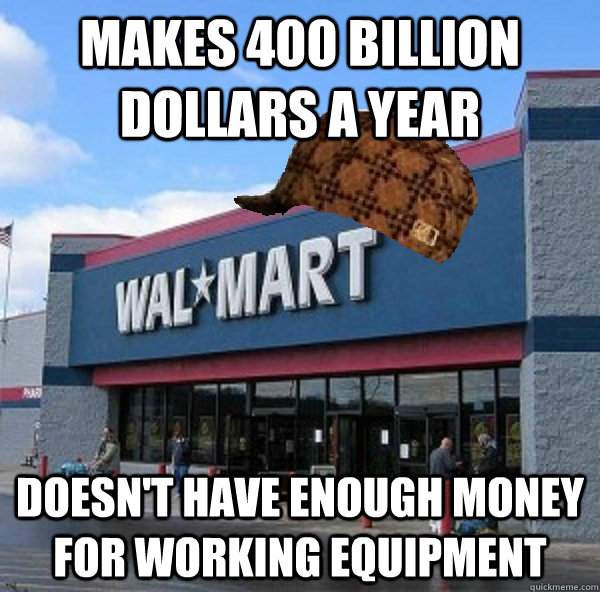 Makes 400 Billion dollars a year Doesn't have enough money for working equipment  