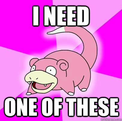 I need one of these  Slowpoke
