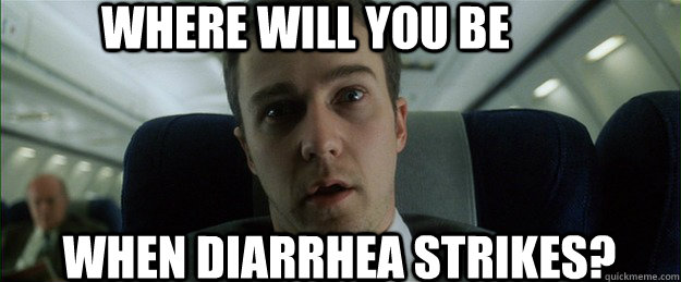 Where will you be When diarrhea strikes? - Where will you be When diarrhea strikes?  Misc