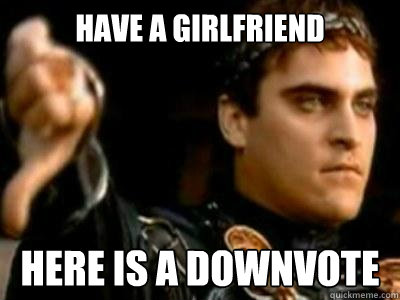 Have a Girlfriend Here is a downvote Caption 3 goes here  Downvoting Roman