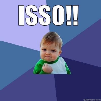 ISSO!!  Success Kid