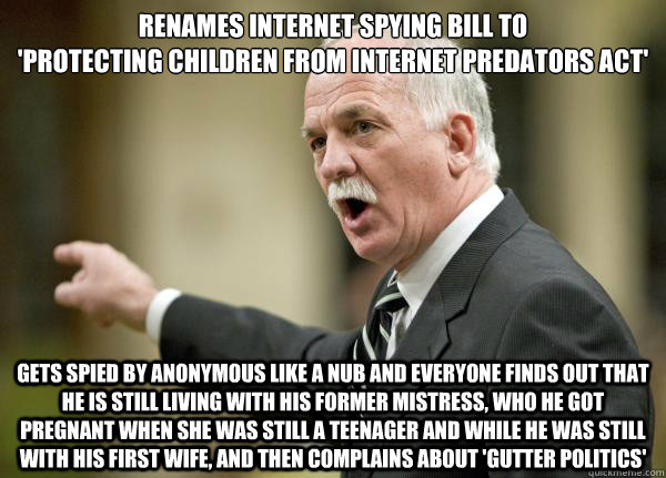Renames internet spying bill to 
'protecting children from Internet predators act' Gets spied by anonymous like a nub and everyone finds out that he is still living with his former mistress, who he got pregnant when she was still a teenager and while he w - Renames internet spying bill to 
'protecting children from Internet predators act' Gets spied by anonymous like a nub and everyone finds out that he is still living with his former mistress, who he got pregnant when she was still a teenager and while he w  Vic1