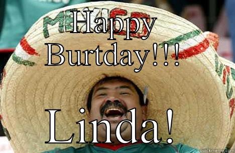 Happy Burtday! - HAPPY BURTDAY!!! LINDA! Merry mexican