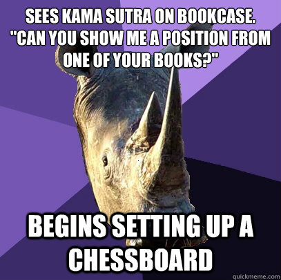 Sees Kama Sutra on bookcase.
