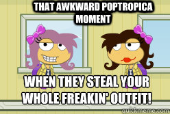 THAT AWKWARD POPTROPICA MOMENT WHEN THEY STEAL YOUR WHOLE FREAKIN' OUTFIT! - THAT AWKWARD POPTROPICA MOMENT WHEN THEY STEAL YOUR WHOLE FREAKIN' OUTFIT!  COPYING