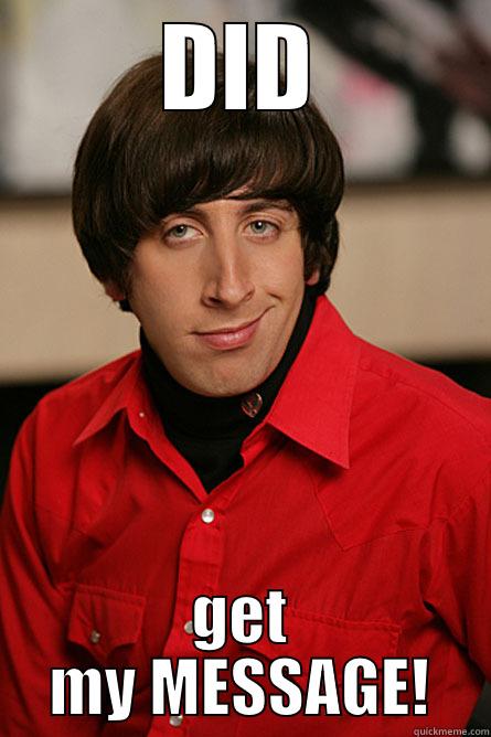 people who send pics msg...... - DID GET MY MESSAGE! Pickup Line Scientist