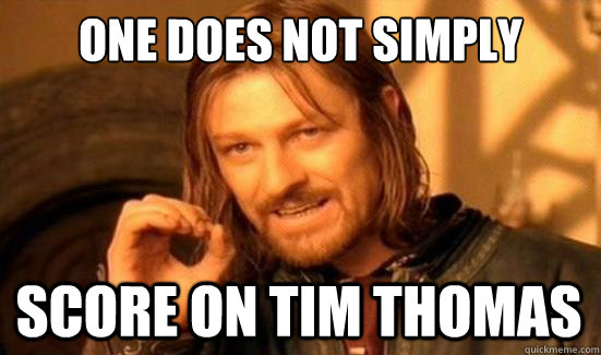 One Does Not Simply score on Tim Thomas  Boromir