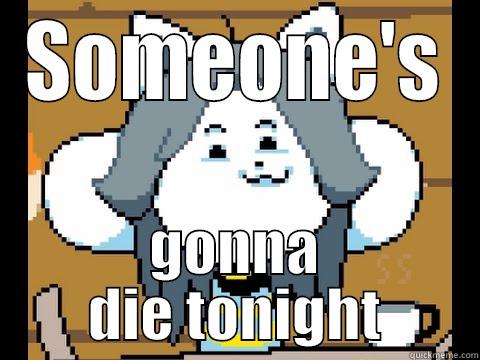 SOMEONE'S GONNA DIE TONIGHT Misc