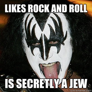 Likes rock and roll is secretly a jew  