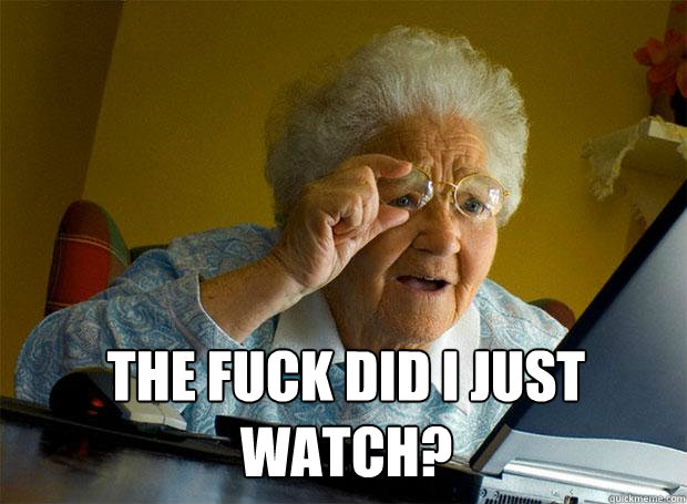 THE FUCK DID I JUST WATCH?  Grandma finds the Internet