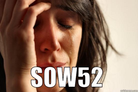  SOW52 First World Problems