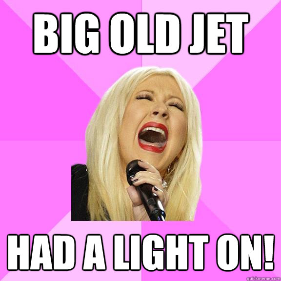 BIG OLD JET HAD A LIGHT ON!  Wrong Lyrics Christina