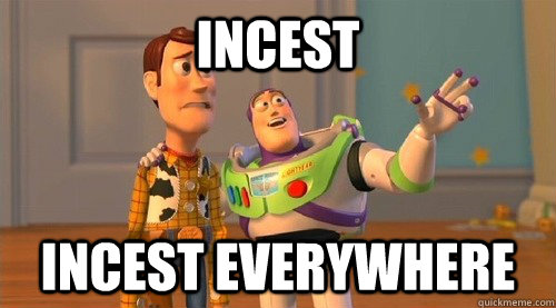 Incest incest everywhere  Buzz Kill