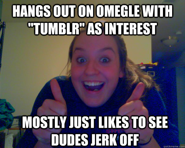 Hangs out on omegle with 