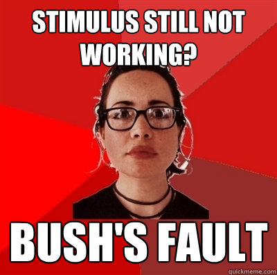 Stimulus still not working? bush's fault  Liberal Douche Garofalo