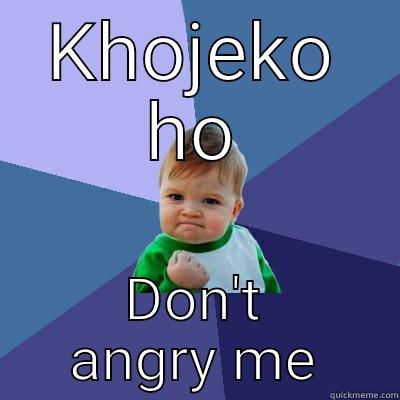 KHOJEKO HO DON'T ANGRY ME Success Kid