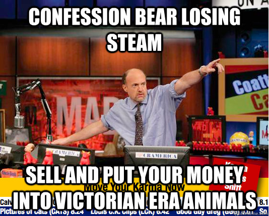 confession bear losing steam sell and put your money into victorian era animals - confession bear losing steam sell and put your money into victorian era animals  Mad Karma with Jim Cramer
