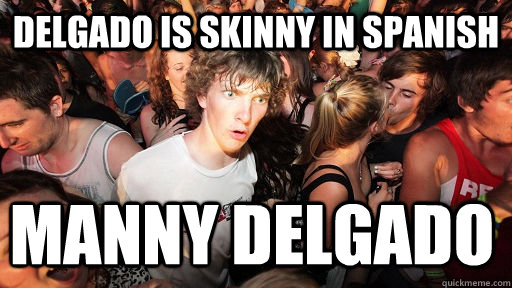 Delgado is skinny in spanish Manny Delgado - Delgado is skinny in spanish Manny Delgado  Sudden Clarity Clarence