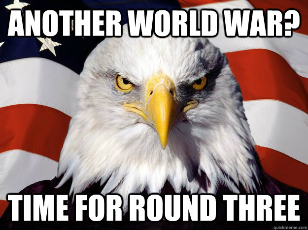 ANOTHER WORLD WAR? TIME FOR ROUND THREE - ANOTHER WORLD WAR? TIME FOR ROUND THREE  Misc