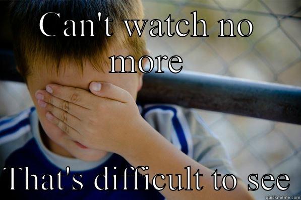 CAN'T WATCH NO MORE  THAT'S DIFFICULT TO SEE Confession kid