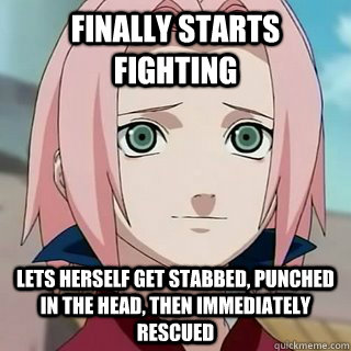 Finally starts fighting Lets herself get stabbed, punched in the head, then immediately rescued - Finally starts fighting Lets herself get stabbed, punched in the head, then immediately rescued  Useless Sakura